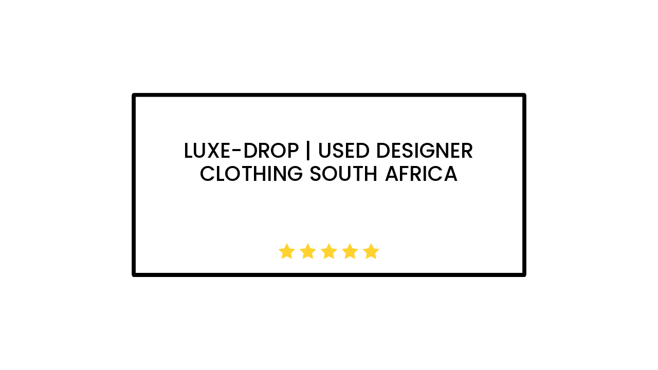 Luxe-drop | Used Designer Clothing South Africa