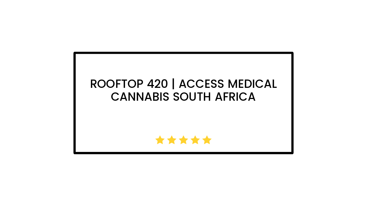 Rooftop 420 | Access Medical Cannabis South Africa